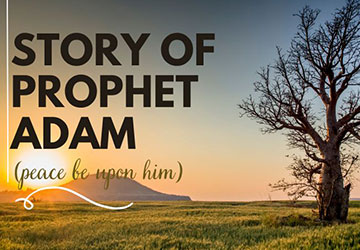 The story of Prophet Adam(PBUH)