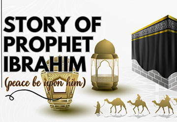 The story of Prophet Ibrahim (PBUH)