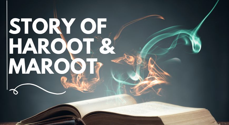 The story of Haroot and Maroot